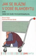 Jak se blázní v době blahobytu aneb okno do duše psychoterapeuta