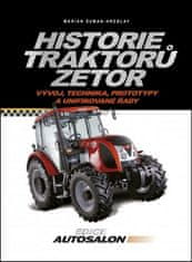 Marián Šuman-Hreblay: Historie traktorů Zetor - Vývoj, technika, prototypy a unifikované řady