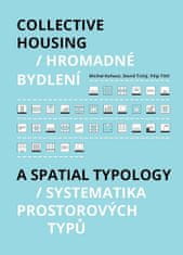 Michal Kohout: Hromadné bydlení / Collective Housing - Systematika prostorových typů / A Spatia Typology