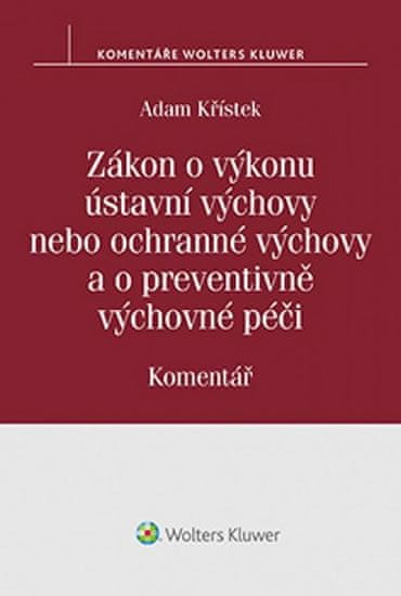 Adam Křístek: Zákon o výkonu ústavní výchovy nebo ochranné výchovy a o preventivně výchovné pé