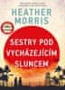 Morris Heather: Sestry pod vycházejícím sluncem - Silný příběh odvahy a přežití z japonského zajatec