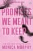 Monica Murphy: Promises We Meant To Keep: The emotionally gripping and swoon-worthy TikTok sensation