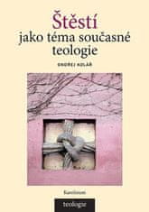 Ondřej Kolář: Štěstí jako téma současné teologie