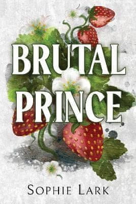 Sophie Lark: Brutal Prince: A Dark Mafia Romance