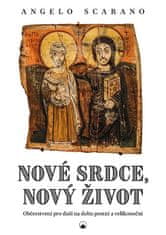 Angelo Scarano: Nové srdce, nový život - Občerstvení pro duši na dobu postní a velikonoční