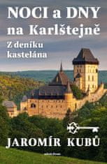 Kubů Jaromír: Noci a dny na Karlštejně - Z deníku kastelána