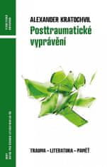 Alexander Kratochvil: Posttraumatické vyprávění - Trauma - literatura - vzpomínka