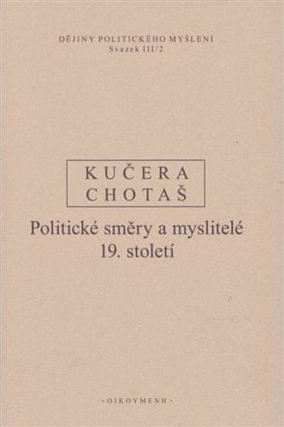 Jiří Chotaš;Rudolf Kučera: Dějiny politického myšlení III/2 - Politické směry a myslitelé 19. století