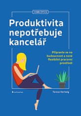 Teresa Hertwig: Produktivita nepotřebuje kancelář - Připravte se na budoucnost a nové flexibilní pracovní prostředí