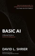 Shrier David: Basic AI: A Human Guide to Artificial Intelligence