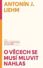 Liehm Antonín J.: O věcech se musí mluvit nahlas - Výbor z publicistiky po roce 1989