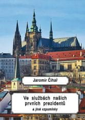 Jaromír Čihař: Ve službách našich prvních prezidentů - ä jiné vzpomínky