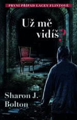 Sharon J. Bolton: Už mě vidíš?