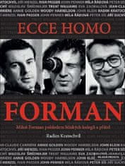 Radim Kratochvíl: Ecce homo Forman - Miloš Forman pohledem blízkých kolegů a přátel