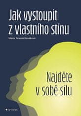 Terezie Marie Nováková: Jak vystoupit z vlastního stínu - Najděte v sobě sílu