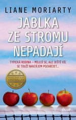 Liane Moriarty: Jablka ze stromu nepadají