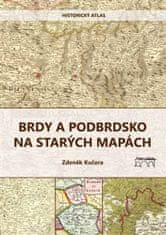 Zdeněk Kučera: Brdy a Podbrdsko na starých na mapách - Historický atlas