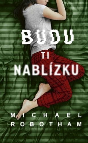 Michael Robotham: Budu ti nablízku