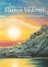 Věra Keilová: Čeká nás skok do Slunce Vědomí - O proměně světa s Vladimírem Kafkou