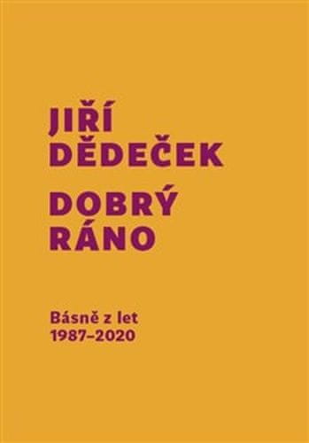 Jiří Dědeček: Dobrý ráno - Básně z let 1987 - 2020