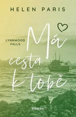 Helen Paris: Lynnwood Falls 3 - Má cesta k tobě