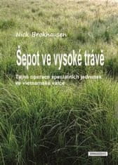 Nick Brokhausen: Šepot ve vysoké trávě - Tajné operace speciálních jednotek ve vietnamské válce