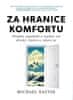 Michael Easter: Za hranice komfortu - Přijměte nepohodlí a najděte své divoké, šťastné a zdravé já