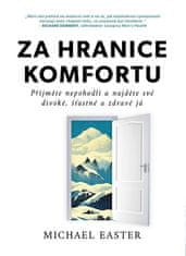 Michael Easter: Za hranice komfortu - Přijměte nepohodlí a najděte své divoké, šťastné a zdravé já