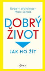 Robert Waldinger: Dobrý život - Jak ho žít