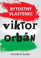 Stanislav Balík: Bytostný vlastenec Viktor Orbán