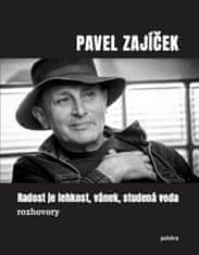 Pavel Zajíček: Radost je lehkost, vánek, studená voda - rozhovory