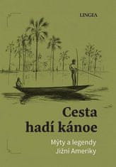Ondřej Pivoda;Vladimír Rimbala: Cesta hadí kánoe - Mýty a legendy Jižní Ameriky