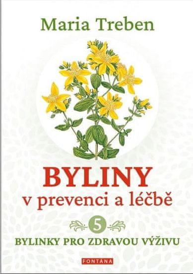 Maria Treben: Byliny v prevenci a léčbě 5 - Bylinky pro zdravou výživu