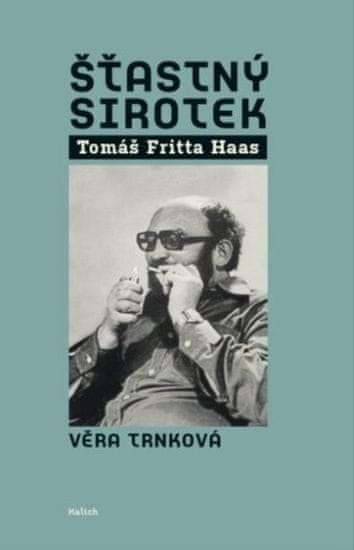 Věra Trnková: Šťastný sirotek Tomáš Fritta Haas