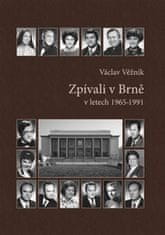 Václav Věžník: Zpívali v Brně - v letech 1965-1991