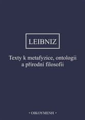 Gottfried Wilhelm Leibniz: Texty k metafyzice, ontologii a přírodní filosofii