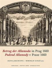 Alena Jakubcová;Miroslav Lukáš: Podvod Allamody v Praze 1660 / Betrug der Allamoda in Prag 1660