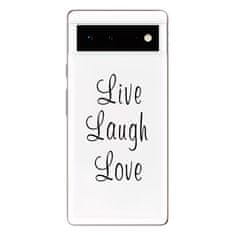 iSaprio Silikonové pouzdro - Live Laugh Love pro Google Pixel 6 5G