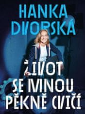 Hanka Dvorská – Život se mnou pěkně cvičí