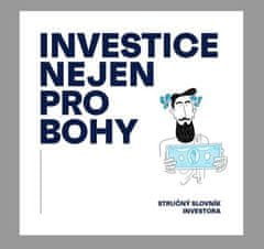 Investice nejen pro bohy - Stručný slovník investora