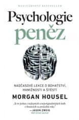 Psychologie peněz - Nadčasové lekce o bohatství, hamižnosti a štěstí