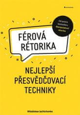 Férová rétorika - Nejlepší přesvědčovací techniky