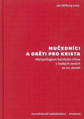 Mučedníci a oběti pro Krista - Martyrologium katolické církve v českých zemích ve 20. století