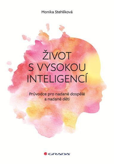 Život s vysokou inteligencí - Průvodce pro nadané dospělé a nadané děti