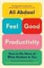 Abdaal Ali: Feel-Good Productivity: How to Do More of What Matters to You