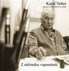 Karel Valter: Z náčrtníku vzpomínek - Karel Valter vypráví o svém dětství a mládí