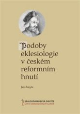 Jan Rokyta: Podoby eklesiologie v českém reformním hnutí