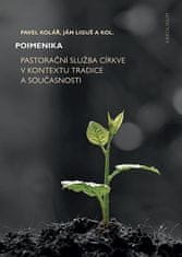 Pavel Kolář: Poimenika - Pastorační služba církve v kontextu tradice a současnosti