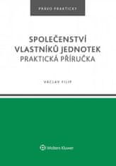 Václav Filip: Společenství vlastníků jednotek - Praktická příručka