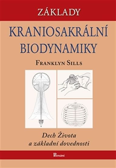 Franklyn Sills: Základy kraniosakrální biodynamiky - Dech života a základní dovednosti